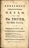 agreement. A satyrical and facetious dream. To which is annexed, the truth, the whole truth, and nothing but the truth, &c