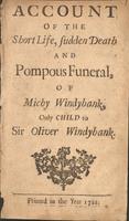 Account of the short life, sudden death, and pompous funeral of Michy Windybank, only child to Sir Oliver Windybank